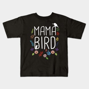 Mama Bird Mother'S Mom Momma Birds Quote Saying Kids T-Shirt